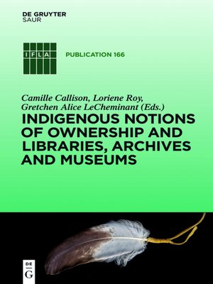 cover image of Indigenous Notions of Ownership and Libraries, Archives and Museums